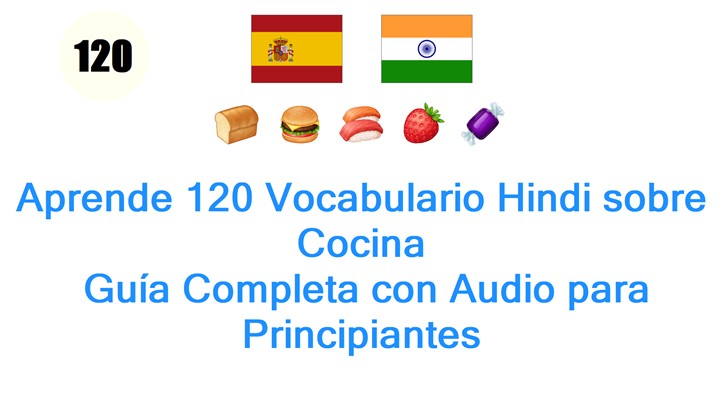 Aprende 120 Vocabulario Hindi sobre Cocina: Guía Completa con Audio para Principiantes